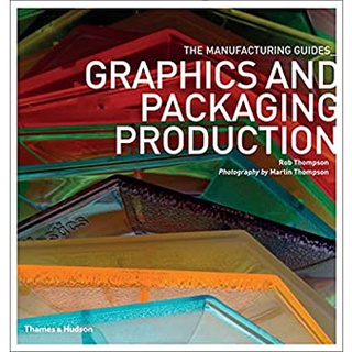 Graphics and Packaging Production (The Manufacturing Guides) หนังสือภาษาอังกฤษมือ1(New) ส่งจากไทย