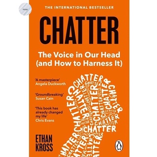 CHATTER: THE VOICE IN OUR HEAD AND HOW TO HARNESS IT