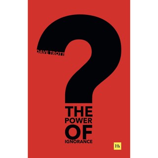 หนังสือภาษาอังกฤษ The Power of Ignorance: How creative solutions emerge when we admit what we don’t know by Dave Trott