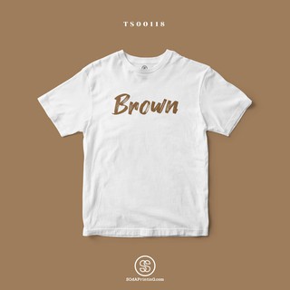 เสื้อยืด พิมพ์ลาย Brown (TS00118) #SOdAtee #SOdAPrintinG