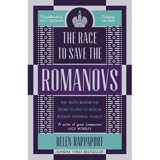 หนังสือใหม่พร้อมส่ง RACE TO SAVE THE ROMANOVS, THE: THE TRUTH BEHIND THE SECRET PLANS TO RESCUE RUSS