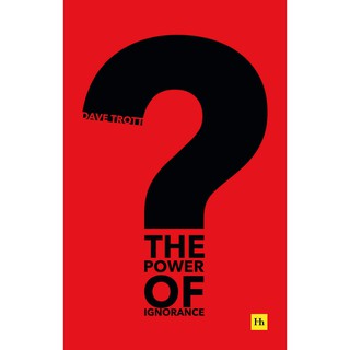 The Power of Ignorance : How Creative Solutions Emerge When We Admit What We Dont Know [Paperback] หนังสือภาษาอังกฤษ