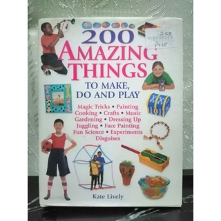 200 Amazing Things To Makes, Do and Play-D