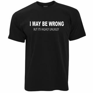 เสื้อยืด พิมพ์ลาย I MAY BE WRONG ตลก ของขวัญวันเกิด สําหรับผู้ชาย พ่อ 1