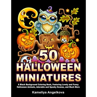 50 HALLOWEEN MINIATURES: สมุดระบายสีมีสัตว์ฮาโลวีนที่น่ารักและตลกและมีฉากหน้ากลัว