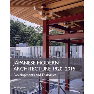 Japanese Modern Architecture 1920-2015 : Developments and Dialogues