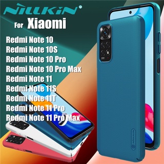 NILLKIN เคส Xiaomi Redmi Note 10 10S 10T 11 11S 11T 11E Pro Pro+ Max รุ่น Super Frosted Shield