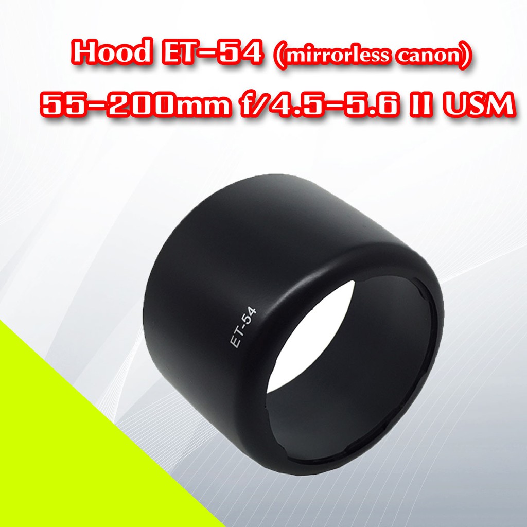 ET-54  สำหรับเลนส์ 55-200mm f / 4.5-5.6 II USM และเลนส์ 80-200 f/4.5-5.6 II กล้องMirrorles Canon