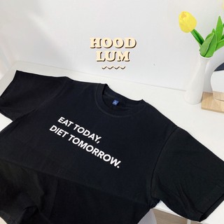 เสื้อยืดคนจะผอม EAT TODAY, DIET TOMORROW. cotton 100%