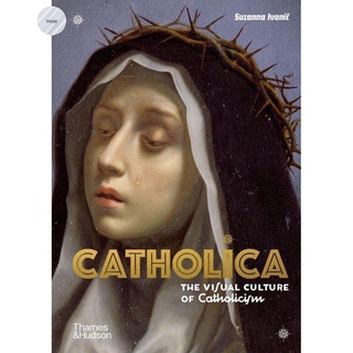 Catholica : The Visual Culture of Catholicism