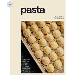 PASTA: THE SPIRIT AND CRAFT OF ITALYS GREATEST FOOD, WITH RECIPES