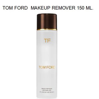 ของแท้ พร้อมส่ง !! TOM FORD BEAUTY MAKEUP REMOVER 150 ML.