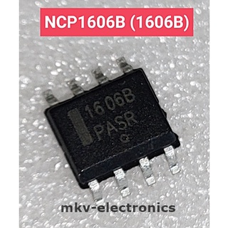 (1ตัว) NCP1606B , 1606B , IC PWM , SOP-8 (รหัสสินค้า M02893)