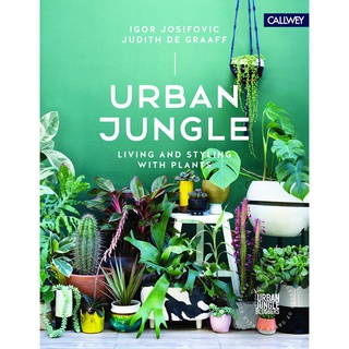 Urban Jungle : Living and Styling with Plants