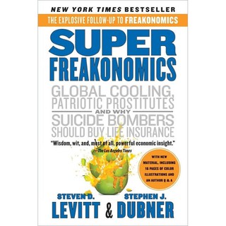 Superfreakonomics : Global Cooling, Patriotic Prostitutes, and Why Suicide Bombers Should Buy Life Insurance [Paperback]