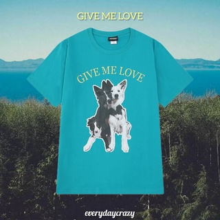 (8007) เสื้อยืดสีเขียวทะเล ลายสุนัข GIVE ME LOVE ผ้าคอตตอน 100%