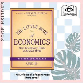 The Little Book of Economics : How the Economy Works in the Real World (Little Book, Big Profits) [Hardcover] by Greg Ip