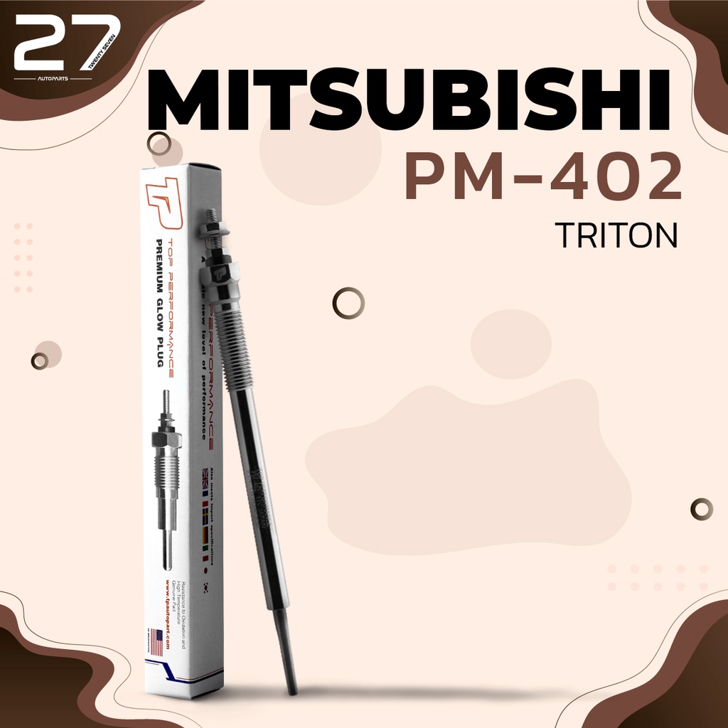 หัวเผา PM-402 - MITSUBISHI TRITON 2.5 3.2 / PAJERO SPORT G1 / 4D56 4M41 ตรงรุ่น (11V) 12V - TOP PERF