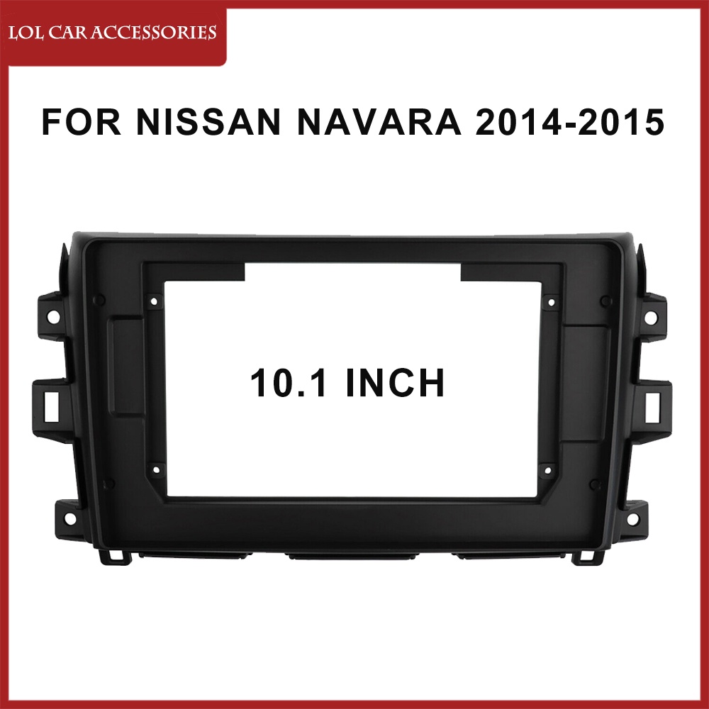 กรอบแดชบอร์ดวิทยุรถยนต์ 10.1 นิ้ว สําหรับ Nissan NAVARA 2014-2015 2 Din DVD Gps Mp5 Android Player