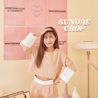 🍦SUNDAE CROP🍦 ( Made to order ) สินค้าตัดเย็บรอของ 5-7 วัน