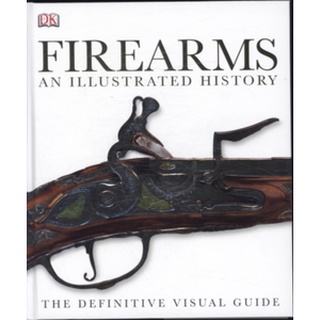 หนังสือใหม่พร้อมส่ง FIREARMS THE ILLUSTRATED HISTORY