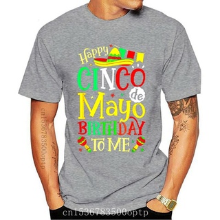 [S-5XL] เสื้อยืด พิมพ์ลาย Happy Cinco De Mayo Birthday To Me Mexican แฟชั่นยอดนิยม สําหรับผู้ชาย 502860