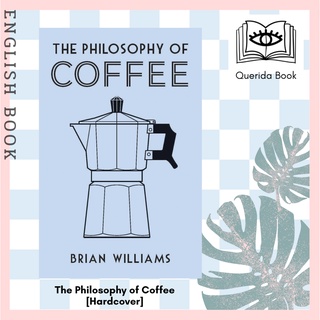 [Querida] หนังสือภาษาอังกฤษ The Philosophy of Coffee [Hardcover] by Brian Williams