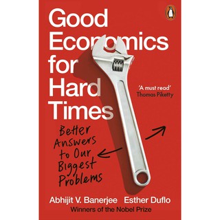 Good Economics for Hard Times: Better Answers to Our Biggest Problems [Paperback]