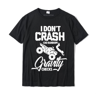 [S-5XL]เสื้อยืด พิมพ์ลาย I DonT Crash I Do Random Gravity Checks Funny Atv Quad Bike สําหรับผู้ชาย