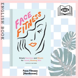 [Querida] Face Fitness : Simple Exercises and Rituals for Toned, Glowing Skin [Hardcover] by Patricia San Pedro