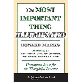 The Most Important Thing Illuminated : Uncommon Sense for the Thoughtful Investor [Hardcover]