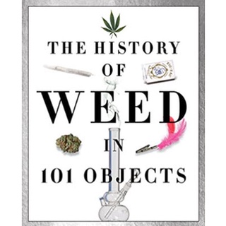 The History of Weed in 101 Objects