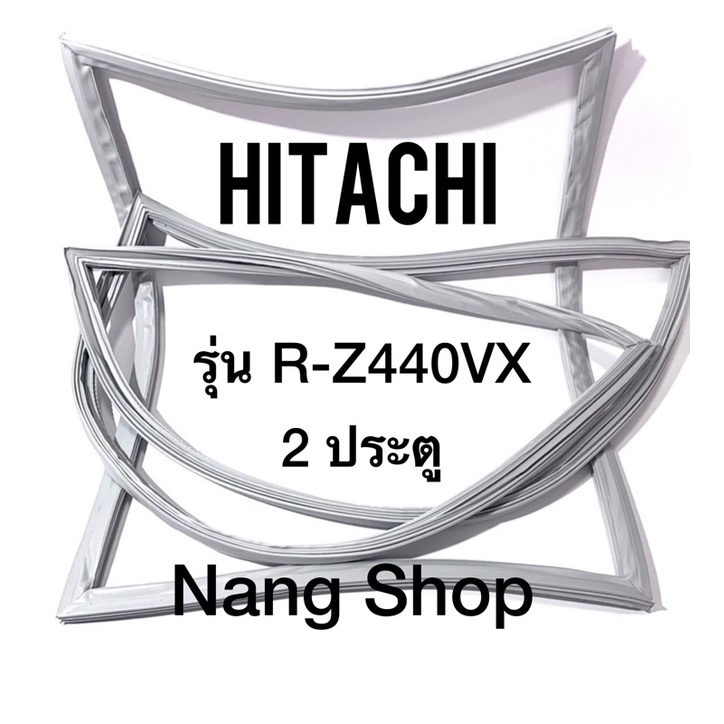 ขอบยางตู้เย็น Hitachi รุ่น R-Z440VX (2 ประตู)