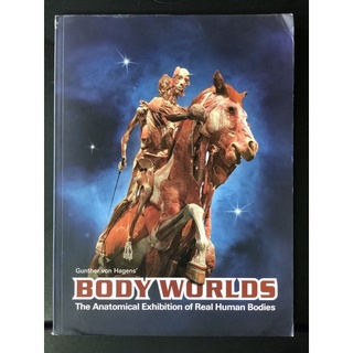 Body Worlds The Anatomical Exhibition of Real Human Bodies Gunther von Hagens’ หนังสือสรีรวิทยา แพทย์ มือสอง