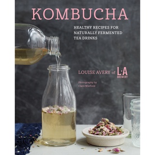 Kombucha : Healthy Recipes for Naturally Fermented Tea Drinks