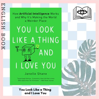 You Look Like a Thing and I Love You : How Artificial Intelligence Works and Why Its Making the World a Weirder Place