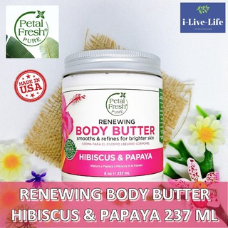 บอดี้บัตเตอร์ สูตรเข้มข้น Pure Body Butter Renewing Hibiscus &amp; Papaya 237 ml - Petal Fresh® ครีมทาผิวกาย