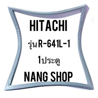 ขอบยางตู้เย็น HITACHI รุ่น R-641L-1