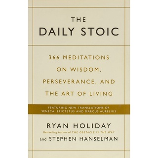 Daily Stoic : 366 Meditations on Wisdom, Perseverance, and the Art of Living