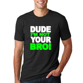 เสื้อยืดครอปเสื้อยืด พิมพ์ลาย Dude IM NOT YOUR BRO Funny Hip Urban SWAGS-5XL