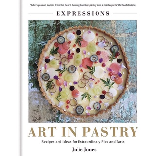 หนังสือภาษาอังกฤษ Expressions: Art in Pastry: Recipes and Ideas for Extraordinary Pies and Tarts