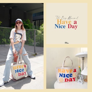 Justbehappy -  กระเป๋าผ้าสกรีน HAVE a Nice Day