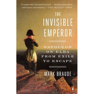 NEW หนังสือใหม่ INVISIBLE EMPEROR, THE: NAPOLEON ON ELBA FROM EXILE TO ESCAPE