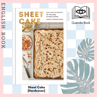 Sheet Cake : Easy One-Pan Recipes for Every Day &amp; Every Occasion (Illustrated) [Hardcover] by Abigail Johnson Dodge