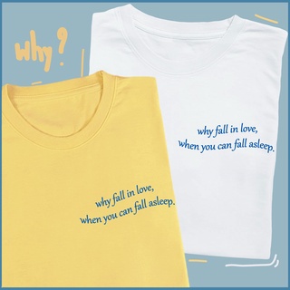 Why fall in love T-shirt Unisex Cotton เสื้อยืด T-shirt Unisex Cotton 100%