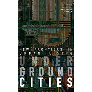 Underground Cities : New Frontiers in Urban Living หนังสือภาษาอังกฤษมือ1(New) ส่งจากไทย