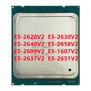 โปรเซสเซอร์ CPU E5-2620V2 E5-2630V2 E5-2640V2 E5-2658V2 E5-2609V2 E5-1607V2 E5-2637V2 E5-2651V2 LGA 2011