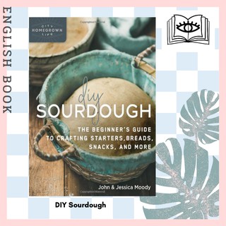 DIY Sourdough : The Beginners Guide to Crafting Starters, Bread, Snacks, and More (Mother Earth News Wiser Living)