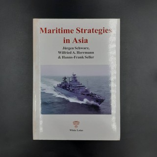 White Lotus : Maritime Strategies in Asia / Schwarz, Jurgen / Hans Frank Sellers