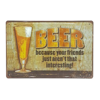 ป้ายสังกะสีวินเทจ Beer Because your friends just aren’t that interesting! (ปั๊มนูน)